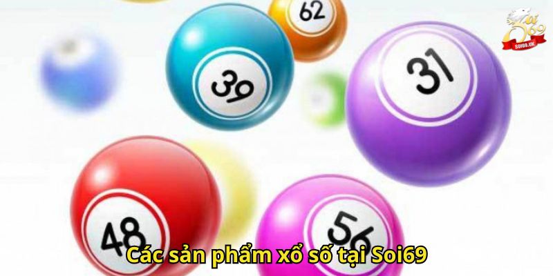 Xổ Số Soi69: Kênh Đặt Cược Uy Tín Với Giải Thưởng Hấp Dẫn 3 Các sản phẩm xổ số tại Soi69