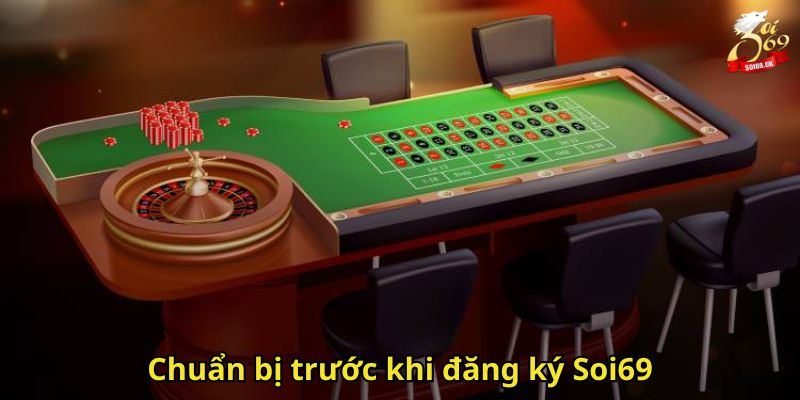 Đăng Ký Soi69 - Hướng Dẫn Tạo Tài Khoản Nhanh Chóng 2 Chuẩn bị trước khi đăng ký Soi69