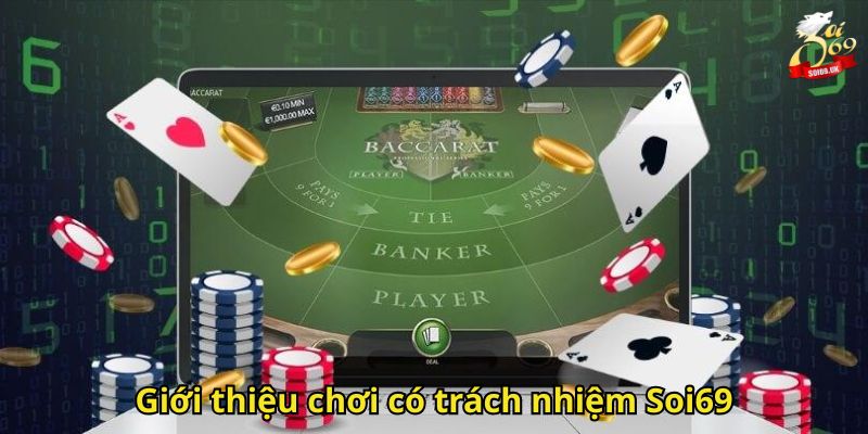 Chơi Có Trách Nhiệm Soi69 – Hướng Dẫn Toàn Diện Cho Người Chơi 1 Giới thiệu chơi có trách nhiệm Soi69