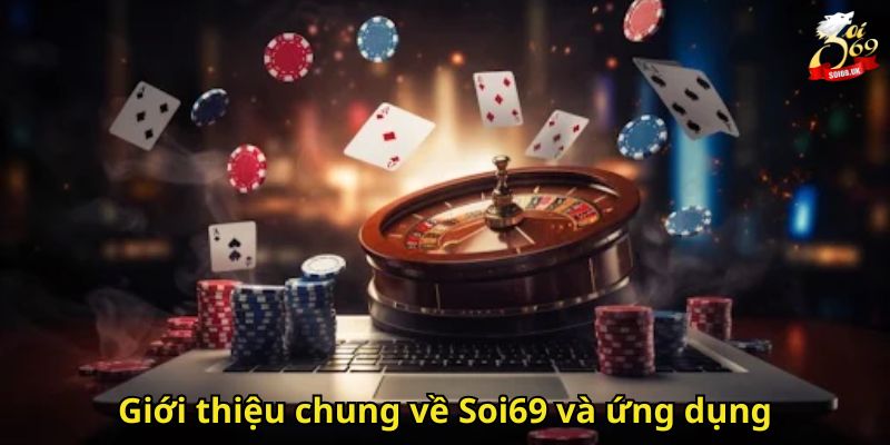 Tải App Soi69 – Hướng Dẫn Cài Đặt Nhanh Cho IOS Và Android 1 Giới thiệu chung về Soi69 và ứng dụng