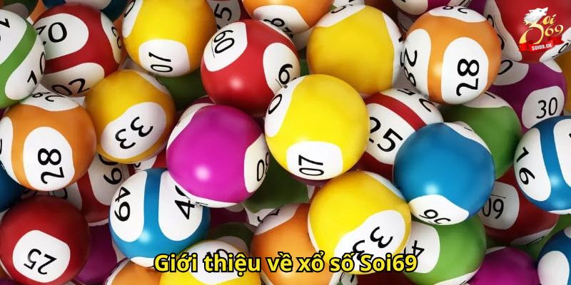 Xổ Số Soi69: Kênh Đặt Cược Uy Tín Với Giải Thưởng Hấp Dẫn 1 Giới thiệu về xổ số Soi69