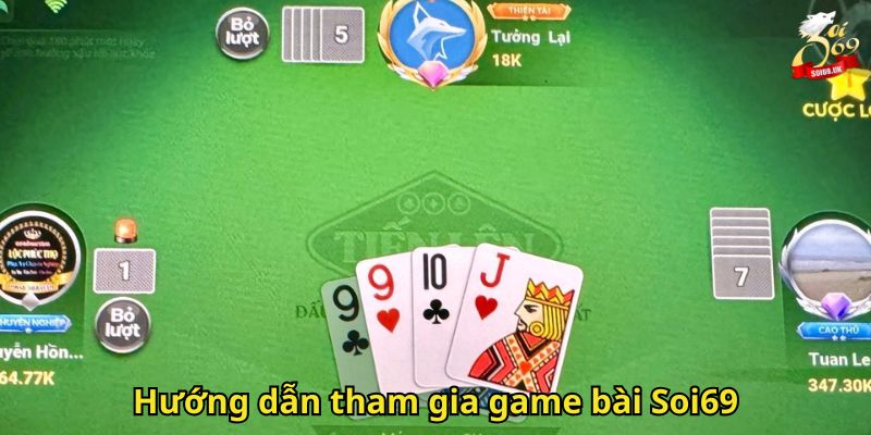 Game Bài Soi69: Sảnh Chơi Trực Tuyến Uy Tín Và Đa Dạng 3 Huong dan tham gia game bai Soi69