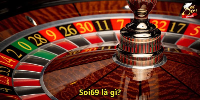 Giới Thiệu Soi69: Nhà Cái Cá Cược Uy Tín Hàng Đầu 2 Soi69 là gì?
